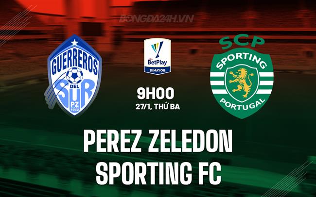 Nhận định Perez Zeledon vs Sporting FC 9h00 ngày 27/1 (VĐQG Costa Rica 2026)