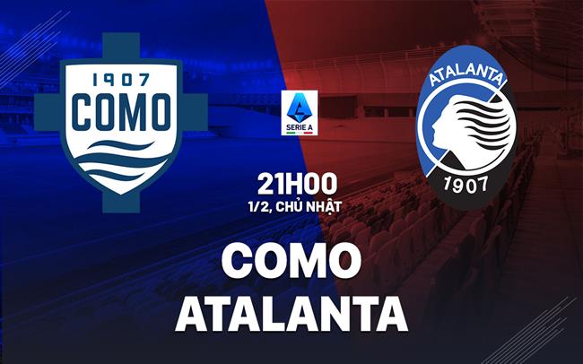 Nhận định Como vs Atalanta (21h00 ngày 1/2): Derby Lombardy nảy lửa