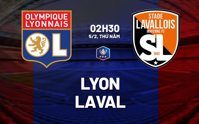 Nhận định bóng đá Lyon vs Laval 2h30 ngày 5/2 (Cúp QG Pháp 2025/26)