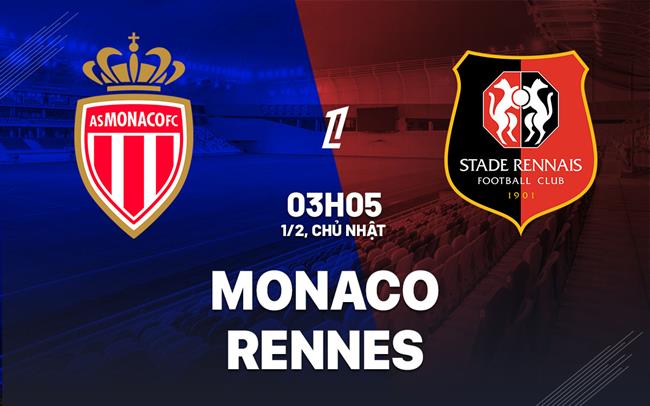 Nhận định Monaco vs Rennes (03h05 ngày 1/2): Đội khách khó chơi