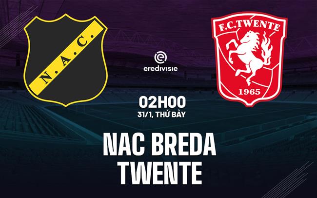 Nhận định bóng đá NAC Breda vs Twente 2h00 ngày 31/1 (VĐQG Hà Lan 2025/26)