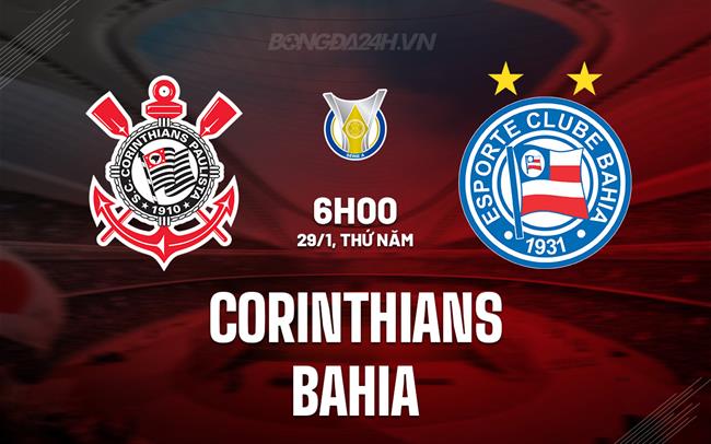 Nhận định - dự đoán Corinthians vs Bahia 6h00 ngày 29/1 (VĐQG Brazil 2026)