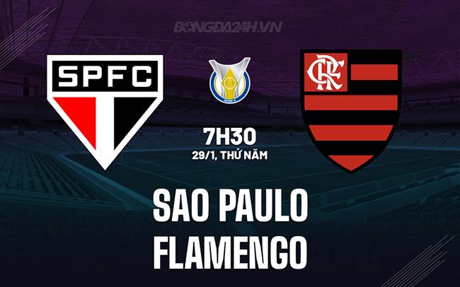 Nhận định Sao Paulo vs Flamengo 7h30 ngày 29/1 (VĐQG Brazil 2026)