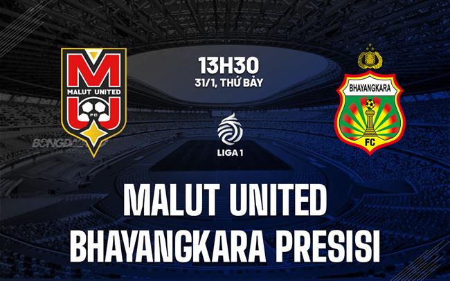 Nhận định Malut United vs Bhayangkara Presisi 13h30 ngày 31/1 (VĐQG Indonesia 2025/26)