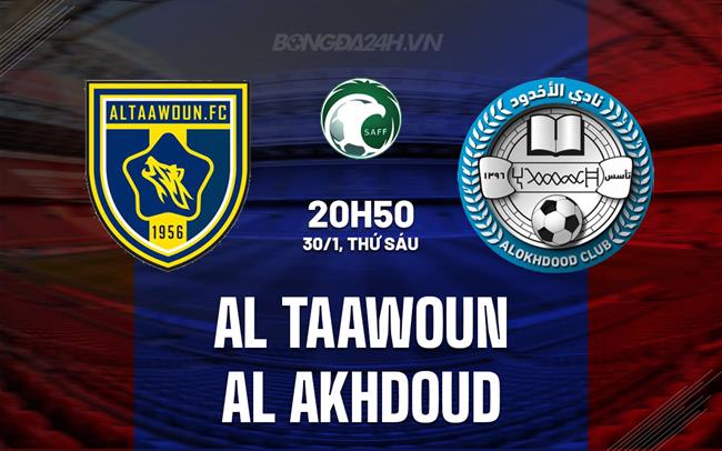 Nhận định Al Taawoun vs Al Akhdoud 20h50 ngày 30/1 (VĐQG Saudi Arabia 2025/26)