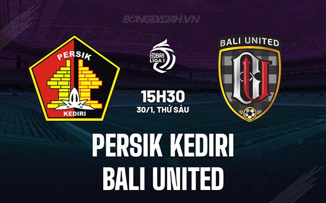 Nhận định Persik Kediri vs Bali United 15h30 ngày 30/1 (VĐQG Indonesia 2025/26)