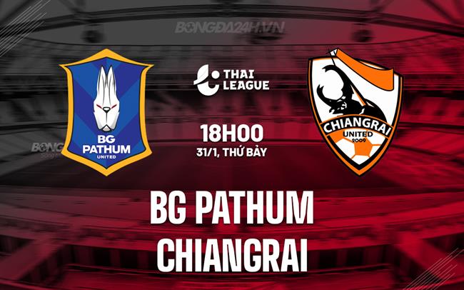 Nhận định BG Pathum vs Chiangrai 18h00 ngày 31/1 (VĐQG Thái Lan 2025/26)