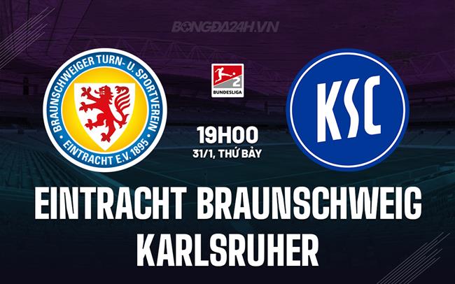 Nhận định Eintracht Braunschweig vs Karlsruher 19h00 ngày 31/1 (Hạng 2 Đức 2025/26)