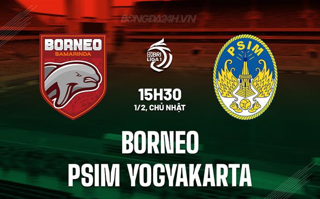Nhận định Borneo vs PSIM Yogyakarta 15h30 ngày 1/2 (VĐQG Indonesia 2025/26)