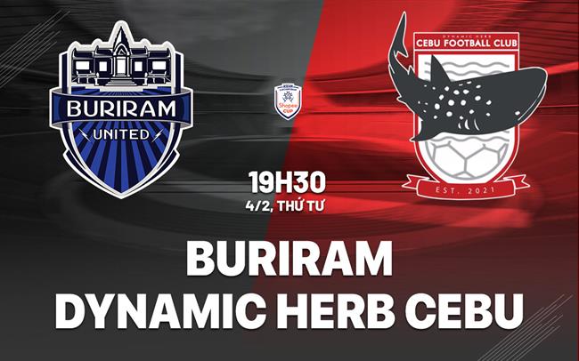 Nhận định Buriram vs Dynamic Herb Cebu 19h30 ngày 4/2 (ASEAN Club Championship 2025/26)