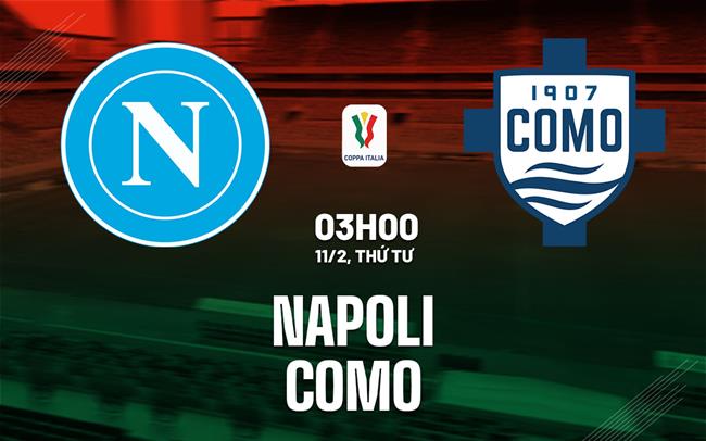 Nhận định Napoli vs Como 03h00 ngày 11/2 (Coppa Italia 2025/26)