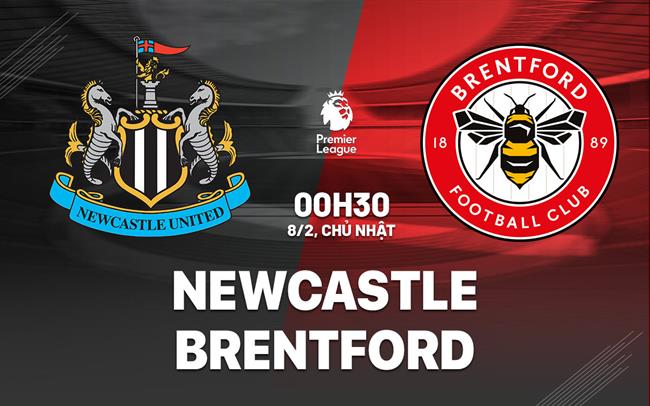 Nhận định Newcastle vs Brentford (0h30 ngày 8/2): Điểm tựa sân nhà