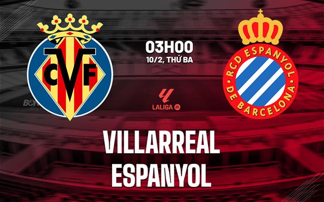 Nhận định Villarreal vs Espanyol (3h00 ngày 10/2): Nỗ lực giành 3 điểm