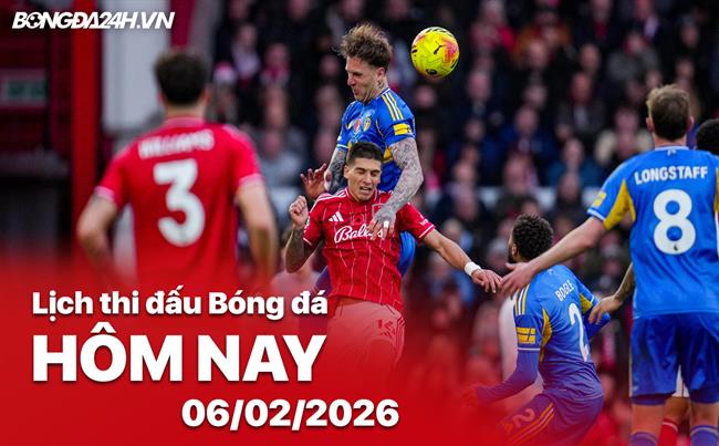 Lịch thi đấu, trực tiếp bóng đá hôm nay 06/02/2026: Leeds vs Nottm Forest