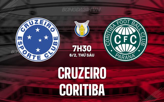 Nhận định bóng đá Cruzeiro vs Coritiba 7h30 ngày 6/2 (VĐQG Brazil 2026)
