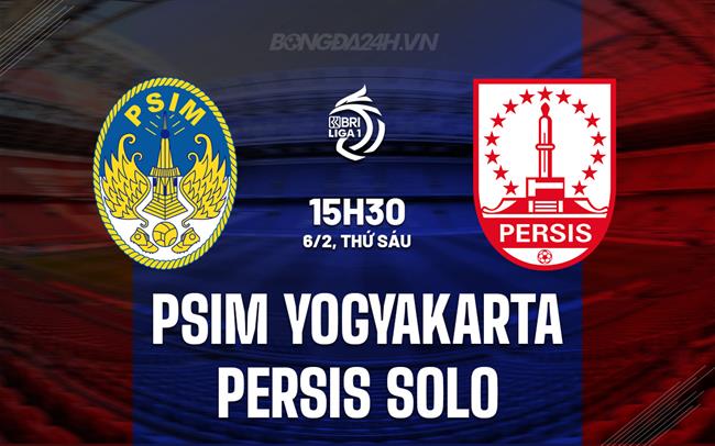 Nhận định PSIM Yogyakarta vs Persis Solo 15h30 ngày 6/2 (VĐQG Indonesia 2025/26)