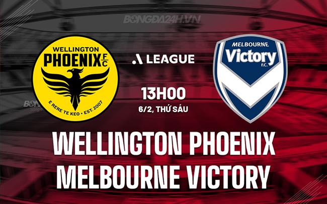 Nhận định Wellington Phoenix vs Melbourne Victory 13h00 ngày 6/2 (VĐQG Australia 2025/26)