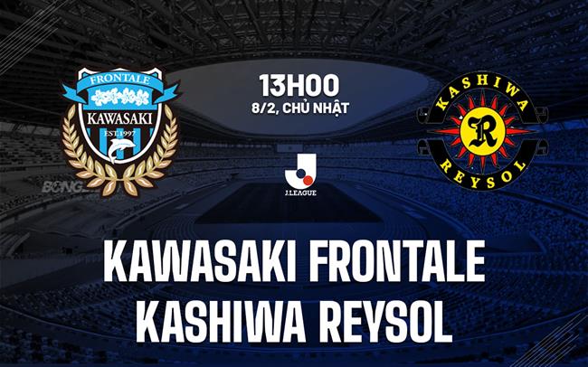 Nhận định Kawasaki Frontale vs Kashiwa Reysol 13h00 ngày 8/2 (VĐQG Nhật Bản 2025/26)