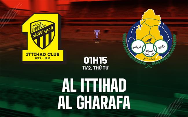 Nhận định bóng đá Al Ittihad vs Al Gharafa 1h15 ngày 11/2 (AFC Champions League Elite 2025/26)