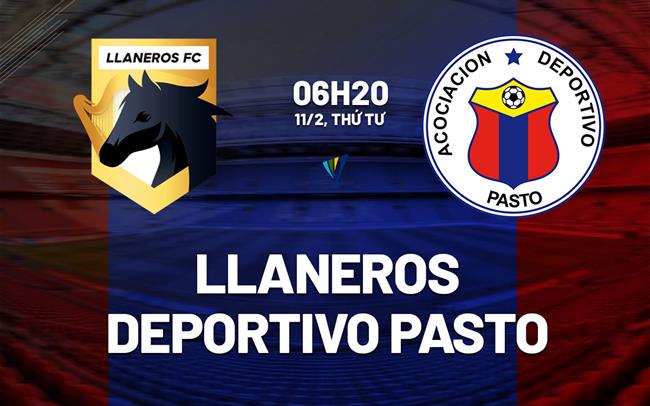 Nhận định Llaneros vs Deportivo Pasto 6h20 ngày 11/2 (VĐQG Colombia 2026)