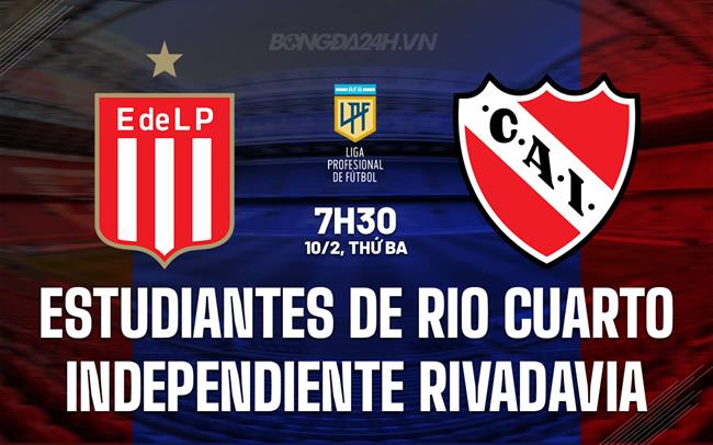 Nhận định Estudiantes de Rio Cuarto vs Independiente Rivadavia 7h30 ngày 10/2 (VĐQG Argentina 2026)