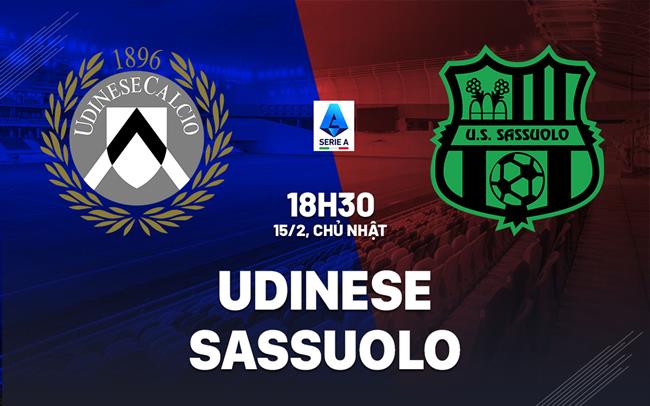 Nhận định bóng đá Udinese vs Sassuolo 18h30 ngày 15/2 (Serie A 2025/26)