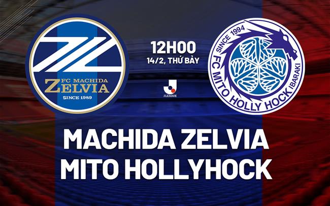 Nhận định Machida Zelvia vs Mito Hollyhock 12h00 ngày 14/2 (VĐQG Nhật Bản 2026)