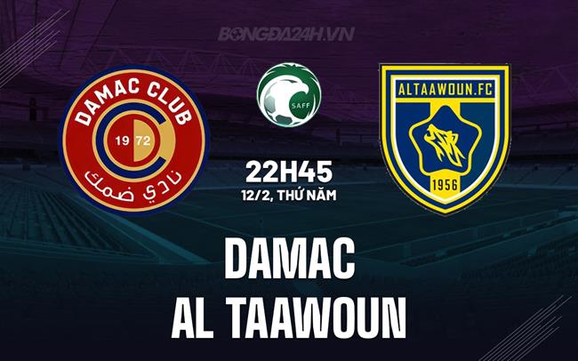 Nhận định Damac vs Al Taawoun 22h45 ngày 12/2 (VĐQG Saudi Arabia 2025/26)