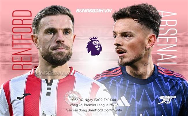 Nhận định Brentford vs Arsenal (3h00 ngày 13/2): Chờ bản lĩnh của Pháo thủ