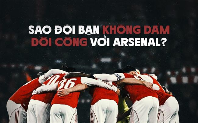 Sao đội bạn không dám đôi công với Arsenal? lazyload