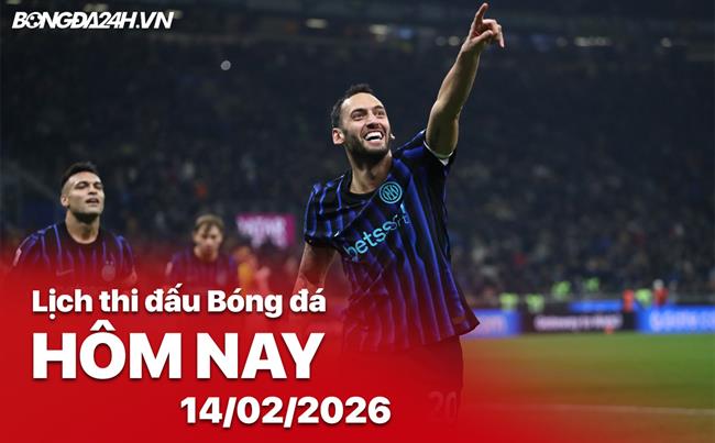 Lịch thi đấu, trực tiếp bóng đá hôm nay 14/02/2026: Inter vs Juventus