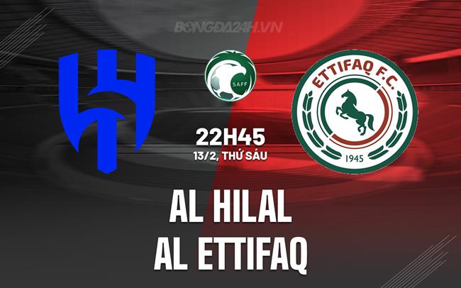  Nhận định Al Hilal vs Al Ettifaq 22h25 ngày 13/2 (VĐQG Saudi Arabia 2025/26)