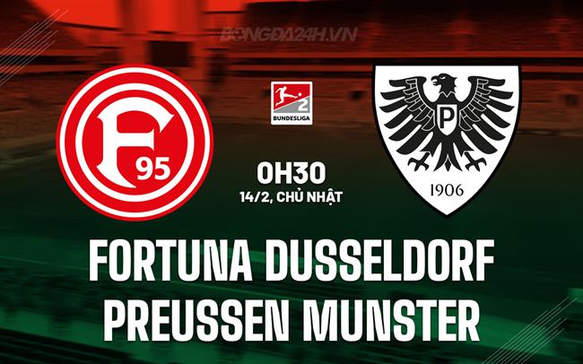 Nhận định Fortuna Dusseldorf vs Preussen Munster 0h30 ngày 14/2 (Hạng 2 Đức 2025/26)
