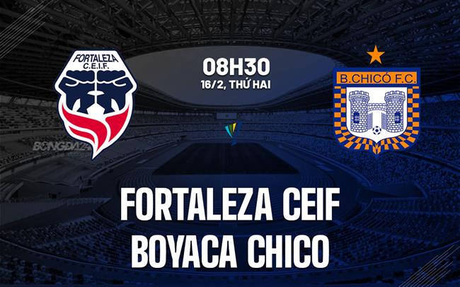 Nhận định Fortaleza CEIF vs Boyaca Chico 8h30 ngày 16/2 (VĐQG Colombia 2026)