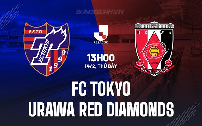 Nhận định FC Tokyo vs Urawa Red Diamonds 13h00 ngày 14/2 (VĐQG Nhật Bản 2026)