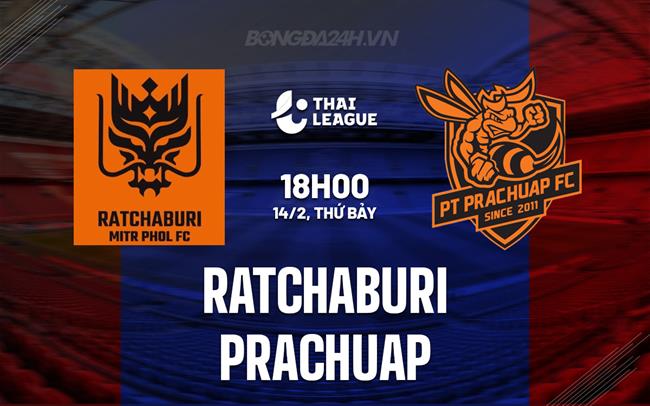 Nhận định Ratchaburi vs Prachuap 18h00 ngày 14/2 (VĐQG Thái Lan 2025/26)