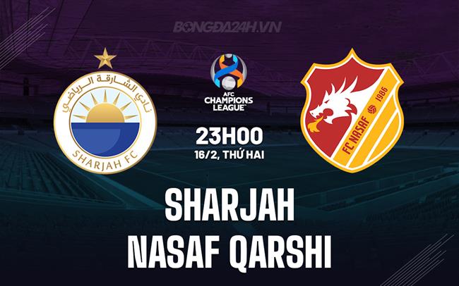 Nhận định Sharjah vs Nasaf Qarshi 23h00 ngày 16/2 (AFC Champions League Elite 2025/26)