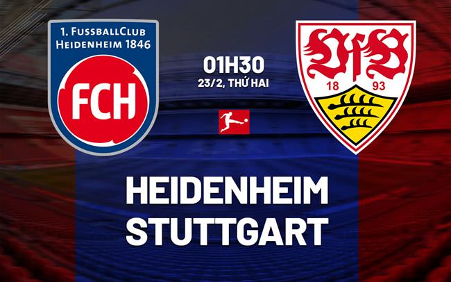 Nhận định bóng đá Heidenheim vs Stuttgart 1h30 ngày 23/2 (Bundesliga 2025/26)