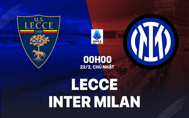 Nhận định Lecce vs Inter Milan 00h00 ngày 22/2 (Serie A 2025/26)