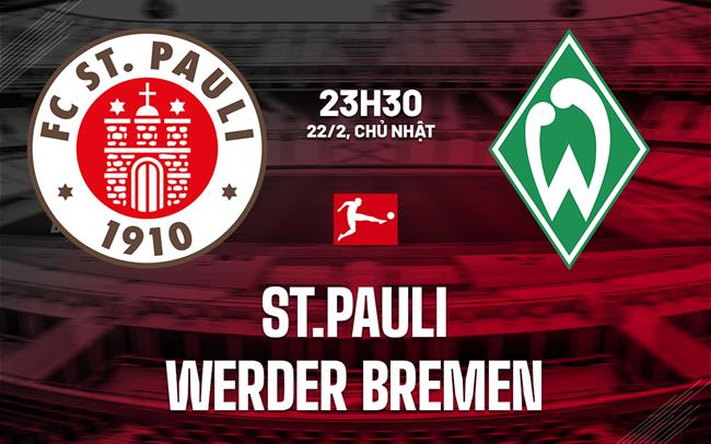 Nhận định bóng đá St.Pauli vs Werder Bremen 23h30 ngày 22/2 (Bundesliga 2025/26)