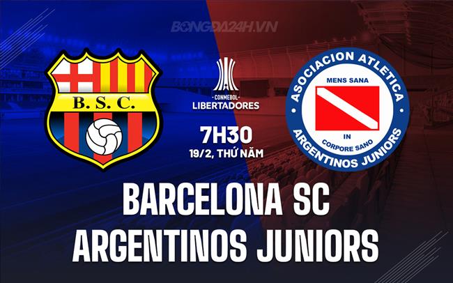 Nhận định Barcelona SC vs Argentinos Juniors 7h30 ngày 19/2 (Copa Libertadores 2026)