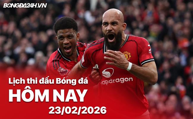 Lịch thi đấu, trực tiếp bóng đá hôm nay 23/02/2026: Everton vs Man United