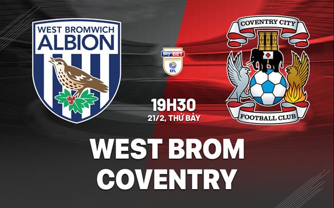 Nhận định bóng đá West Brom vs Coventry 19h30 ngày 21/2 (Hạng Nhất Anh 2025/26)