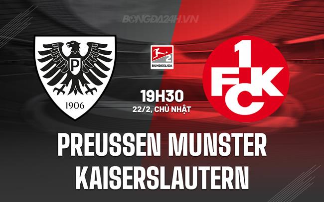 Nhận định Preussen Munster vs Kaiserslautern 19h30 ngày 22/2 (Hạng 2 Đức 2025/26)