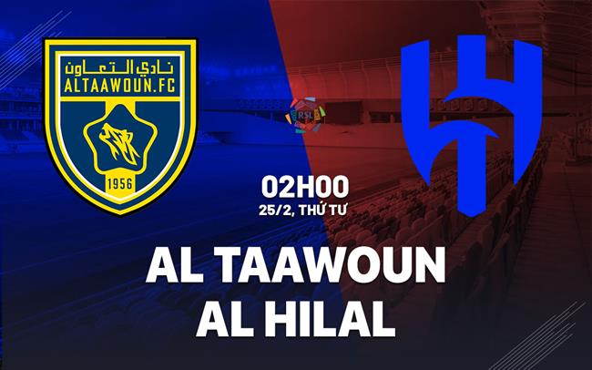 Nhận định bóng đá Al Taawoun vs Al Hilal 2h00 ngày 25/2 (VĐQG Saudi Arabia 2025/26)