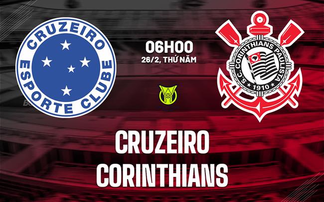 Nhận định bóng đá Cruzeiro vs Corinthians 6h00 ngày 26/2 (VĐQG Brazil 2026)