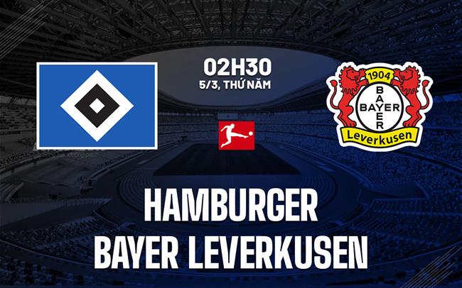 Nhận định Hamburger vs Leverkusen (2h30 ngày 5/3): Không dễ cho đội khách