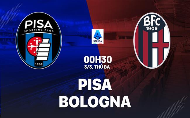 Nhận định Pisa vs Bologna 00h30 ngày 3/3 (Serie A 2025/26)