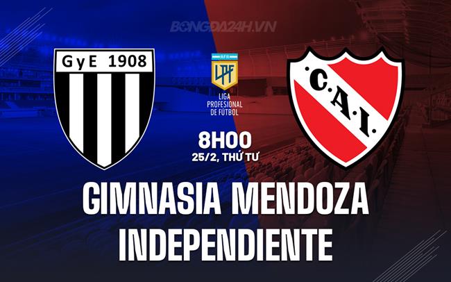 Nhận định Gimnasia Mendoza vs Independiente 8h00 ngày 25/2 (VĐQG Argentina 2026)