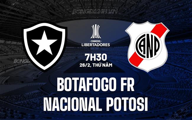 Nhận định Botafogo FR vs Nacional Potosi 7h30 ngày 26/2 (Copa Libertadores 2026)